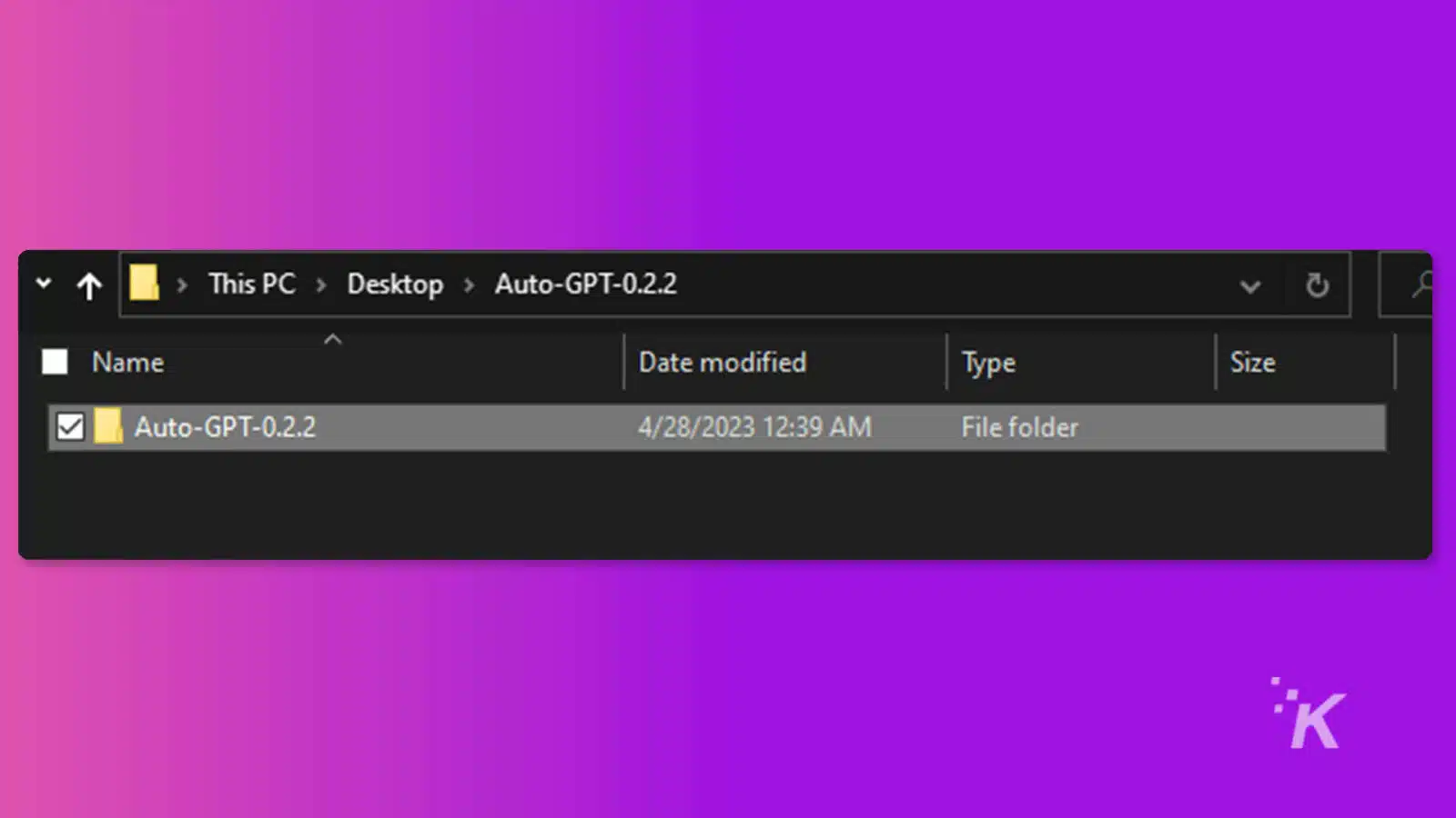 This image shows a folder named "Auto-GPT-0.2.2" that was last modified on April 28, 2023 at 12:39 AM. Full Text: › This PC > Desktop > Auto-GPT-0.2.2 V Name Date modified Type Size Auto-GPT-0.2.2 4/28/2023 12:39 File folder ·K